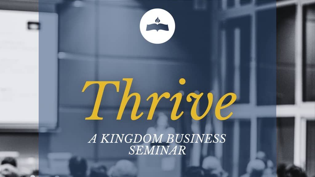 Thrive - A Kingdom Business Seminar